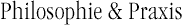 Philosophie & Praxis